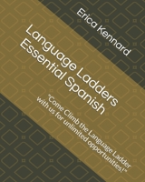 Language Ladders Essential Spanish: Come Climb the Language Ladder with us for unlimited opportunities! B08F6RYLM2 Book Cover