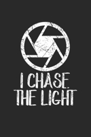 I chase the Light: Photography Photo Quote 1708156763 Book Cover