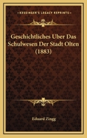 Geschichtliches �ber Das Schulwesen Der Stadt Olten 1141267128 Book Cover