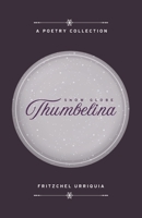 Snow Globe Thumbelina: A Poetry Collection 1068821124 Book Cover