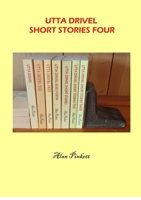Utta Drivel Short Stories Four: Never more than ten minutes from the end of a story 1326394487 Book Cover