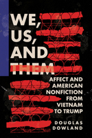 We, Us, and Them: Affect and American Nonfiction from Vietnam to Trump (Cultural Frames, Framing Culture) 0813950848 Book Cover