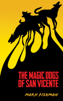 The Magic Dogs of San Vicente 1771830786 Book Cover