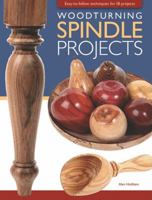 Woodturning Spindle Projects: Easy-to-follow techniques for 18 projects 1565235223 Book Cover