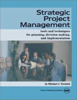 Strategic Project Management: Tools and Techniques for Planning, Decision Making, and Implementation 0872635120 Book Cover