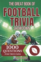 The Great Book of Football Trivia Showdown: 1000 Questions For True Fans B0G6LC9X92 Book Cover