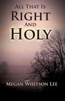 All That Is Right and Holy 1615794026 Book Cover