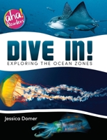 Dive In!: Exploring the Ocean Zones (Aha! Readers) 1733309241 Book Cover