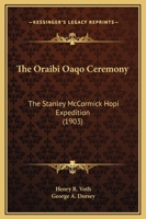 The Oraibi Oaqo Ceremony: The Stanley McCormick Hopi Expedition 1165666979 Book Cover