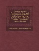Corografía Cabo-Verdiana: Ou, Descripção Geographico-Historica Da Província Das Ilhas De Cabo-Verde E Guiné, Volume 1 1289550220 Book Cover