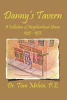 Danny's Tavern: A Collection of Neighborhood Stories 1935-1975 1477203311 Book Cover