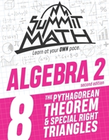 Summit Math Algebra 2 Book 8: The Pythagorean Theorem and Special Right Triangles 1712058576 Book Cover