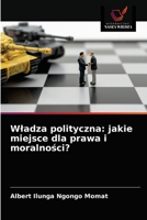 Wladza polityczna: jakie miejsce dla prawa i moralności? 6203215724 Book Cover