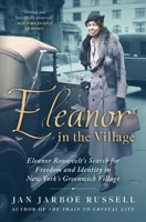 Eleanor in the Village: Eleanor Roosevelt's Search for Freedom and Identity in New York's Greenwich Village 1501198165 Book Cover