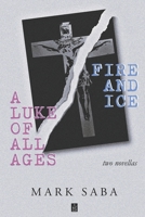 A LUKE of ALL AGES and FIRE and ICE : Two Novellas 1953510566 Book Cover