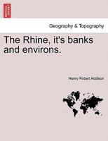 The Rhine: Its Banks And Environs 1240926111 Book Cover
