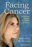 Facing Cancer: A Spiritual Journey from Pain to Peace — New Edition 0741455471 Book Cover