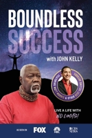 Boundless Success with John Kelly 1955176116 Book Cover