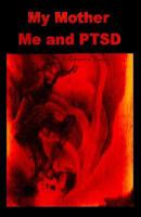 My Mother Me and Ptsd 1975724607 Book Cover