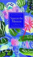 Squeeze the Moment: 31 Days to a More Joyful Heart 0830738363 Book Cover