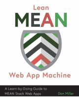 Lean MEAN Web App Machine: A Learn-by-Doing Guide to MEAN Stack Web Apps 0648115402 Book Cover