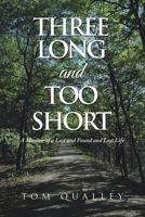 Three Long and Too Short: A Memoir of a Lost and Found and Lost Life 1669843661 Book Cover