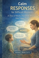 Words That Work with Kids: 21 Days of Calm Responses for Tantrums, Backtalk, and Difficult Parenting Moments (Calm Mom Challenge Series) B0GJNQYK86 Book Cover