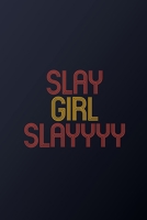 Slay Girl Slayyyy Ruled College Notebook Journal For Girls 165321144X Book Cover