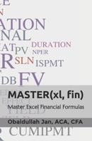 MASTER(xl, fin): Excel Financial Formulas: Master Excel Financial Formulas 1973512866 Book Cover