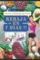 Rebaja en 7 Dias: Come y Rebaja de Peso (Spanish Edition) B0CV7WR4R2 Book Cover