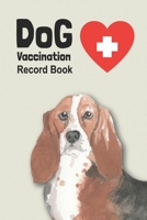 Dog Vaccination Record Book: Handy Notebook with Basset Hound Cover, Log Book With Medication Record, Pet Vaccination Chart, etc. Gift for Dog Lover B083XWLVYD Book Cover