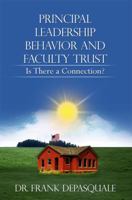 Principal Leadership Behavior and Faculty Trust: Is There a Connection? 1434986837 Book Cover