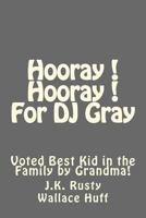 Hooray! Hooray! For DJ Gray 1494238985 Book Cover