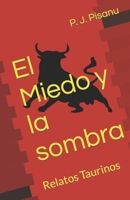 El Miedo y la sombra: Relatos Taurinos B09JRTYWFB Book Cover