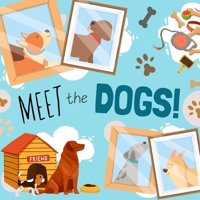 Meet The Dogs!: A Funny Rhyming Story Book for 2-5 Year Olds 1708280766 Book Cover