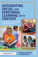 Integrating Social and Emotional Learning with Content: Using Picture Books for Differentiated Teaching in K-3 Classrooms 1032149205 Book Cover