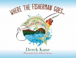 Where the fisherman goes... B0BWBSCF44 Book Cover