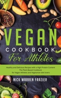 Vegan Cookbook For Athletes: Healthy and Delicious Recipes with a High Protein Content (snacks - breakfast - main course) The Plant-Based Cookbook for Vegan Athletes and Vegetarian Diet Lovers 1801447268 Book Cover