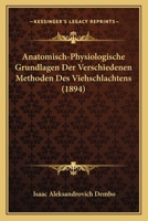 Anatomisch-Physiologische Grundlagen Der Verschiedenen Methoden Des Viehschlachtens (1894) 116079006X Book Cover