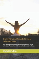 Die 30-Minuten-Methode für mehr Selbstvertrauen: Wie Sie mit einer einfachen täglichen Routine innere Stärke entwickeln, Ängste überwinden und selbstbewusster auftreten (German Edition) B0HCMKT368 Book Cover