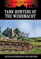 German Tank Hunters: The Panzerjäger (Hitler's War Machine) 1781591326 Book Cover