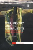 War, Identity and the Liberal State: Everyday Experiences of the Geopolitical in the Armed Forces 1138712876 Book Cover