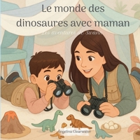 Le monde des dinosaurs avec maman: Les aventures de Swann. Une aventure émotionnelle pour apprivoiser la peur, la colère et comprendre les règles (French Edition) B0G1KVS8JS Book Cover