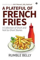 A Plateful of French Fries: A Collection of Short and Not-So-Short Stories 1639574034 Book Cover