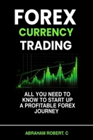 Forex Currency Trading: All you need to know to start up a profitable forex trading journey B0CMBBNJ5S Book Cover