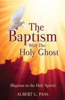 The Baptism with the Holy Ghost (Baptism in the Holy Spirit) 1498492622 Book Cover