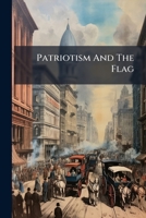 Patriotism and the Flag Retold From St. Nicholas 1248874889 Book Cover