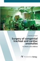Surgery of congenital tracheal and cardiac anomalies 3639406702 Book Cover