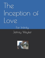 The Inception of Love: For Infinity B088N519G1 Book Cover