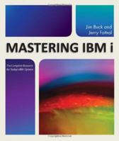 Mastering IBM i: The Complete Resource for Today's IBM i System 1583473564 Book Cover